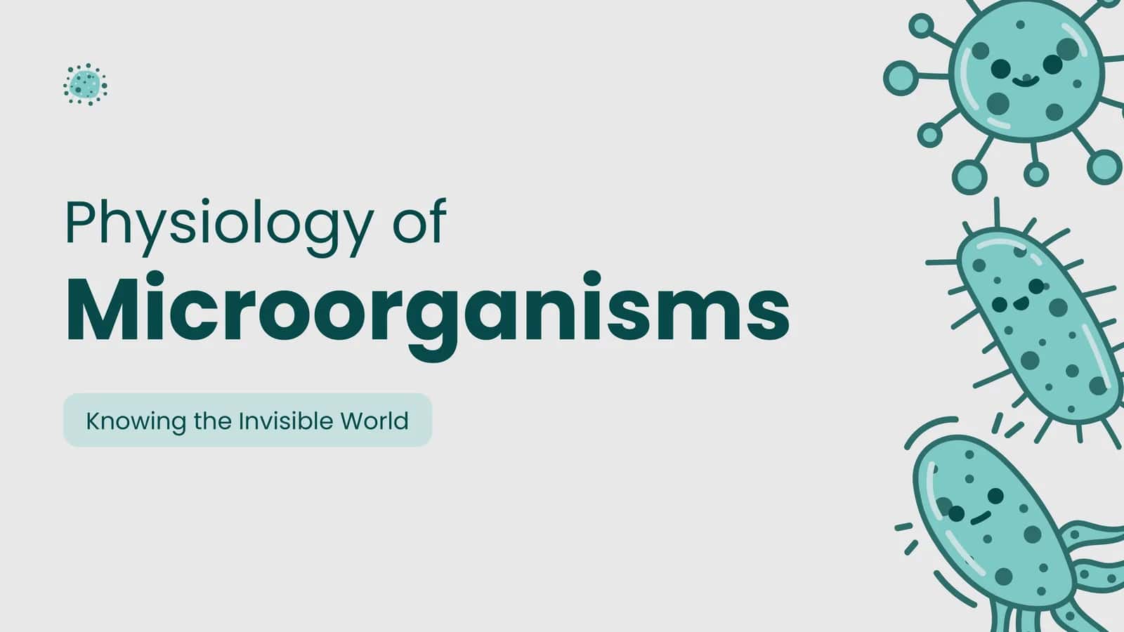 Physiology of Knowing the Invisible World Microorganisms