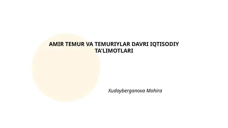 AMIR TEMUR VA TEMURIYLAR DAVRI IQTISODIY TA'LIMOTLARI