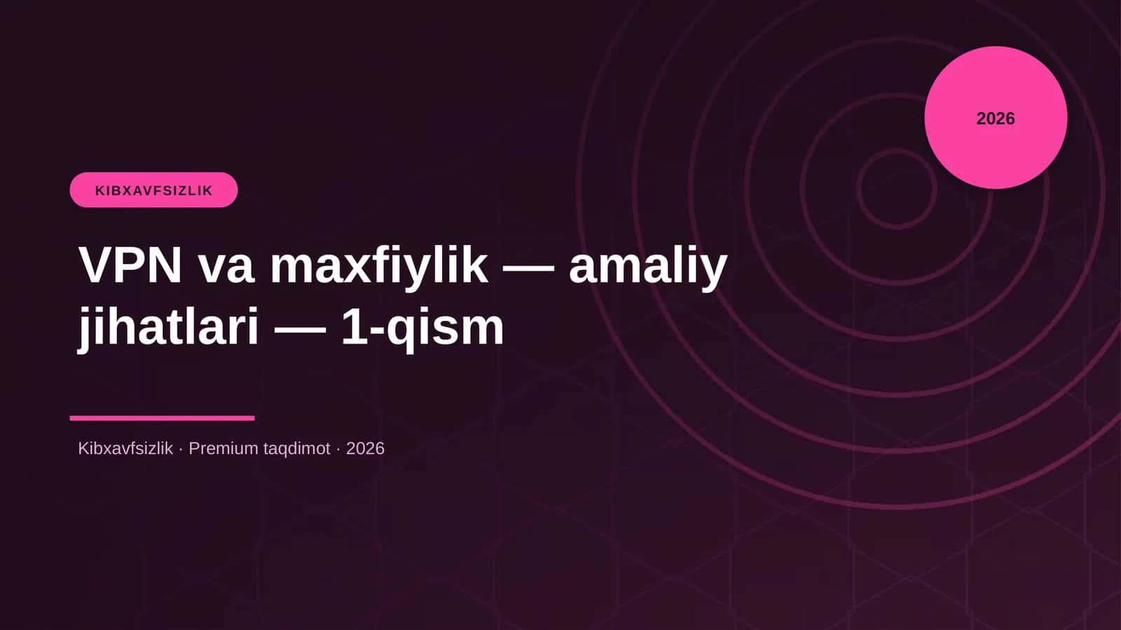 VPN va maxfiylik — amaliy jihatlari — 1-qism