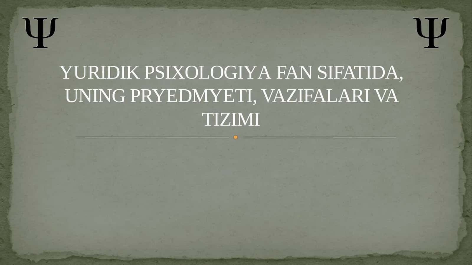 YURIDIK PSIXOLOGIYA FAN SIFATIDA, UNING PRYEDMYETI, VAZIFALARI VA TIZIMI