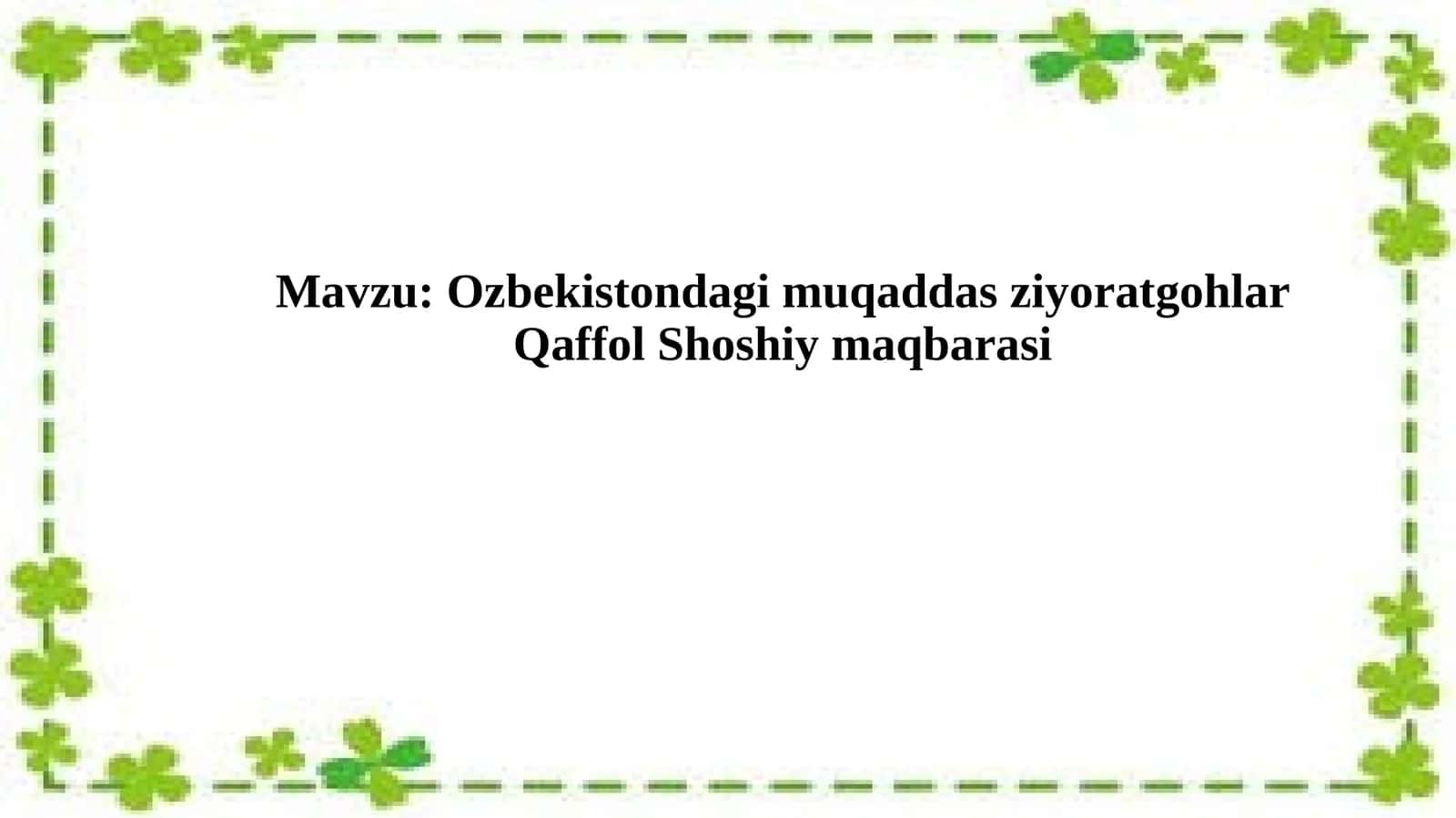 Ozbekistondagi muqaddas ziyoratgohlar - Qaffol Shoshiy maqbarasi