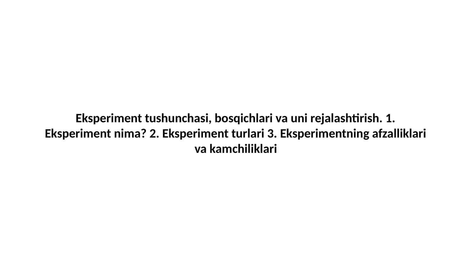 Eksperiment tushunchasi, bosqichlari va uni rejalashtirish