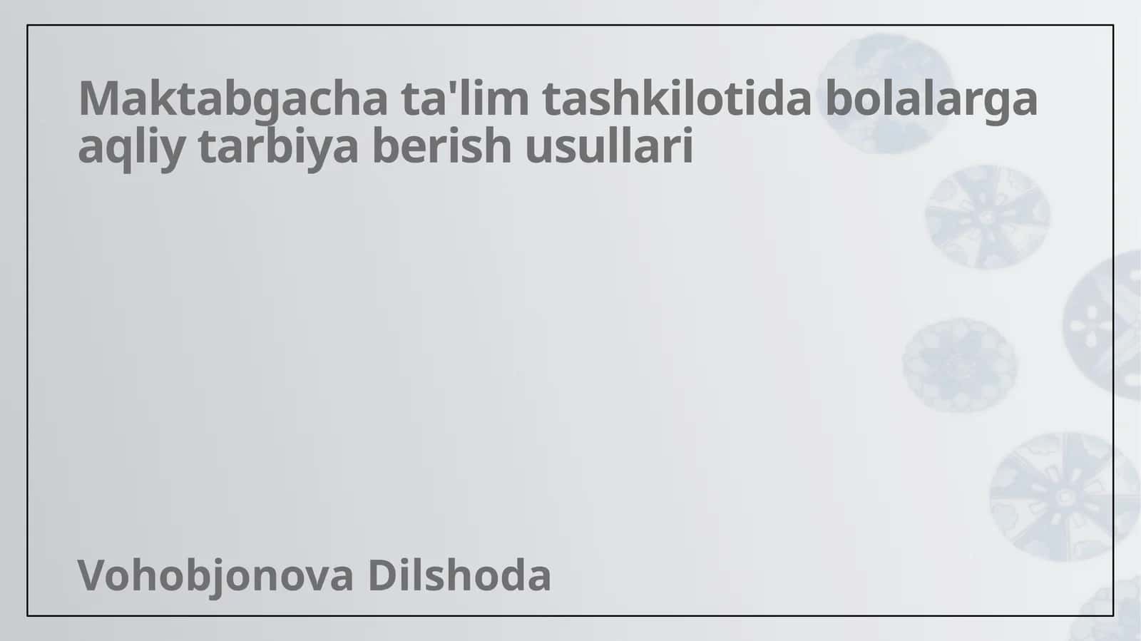 Maktabgacha ta'lim tashkilotida bolalarga aqliy tarbiya berish usullari
