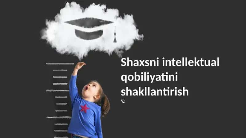 Shaxsni intellektual qobiliyatini shakllantirish