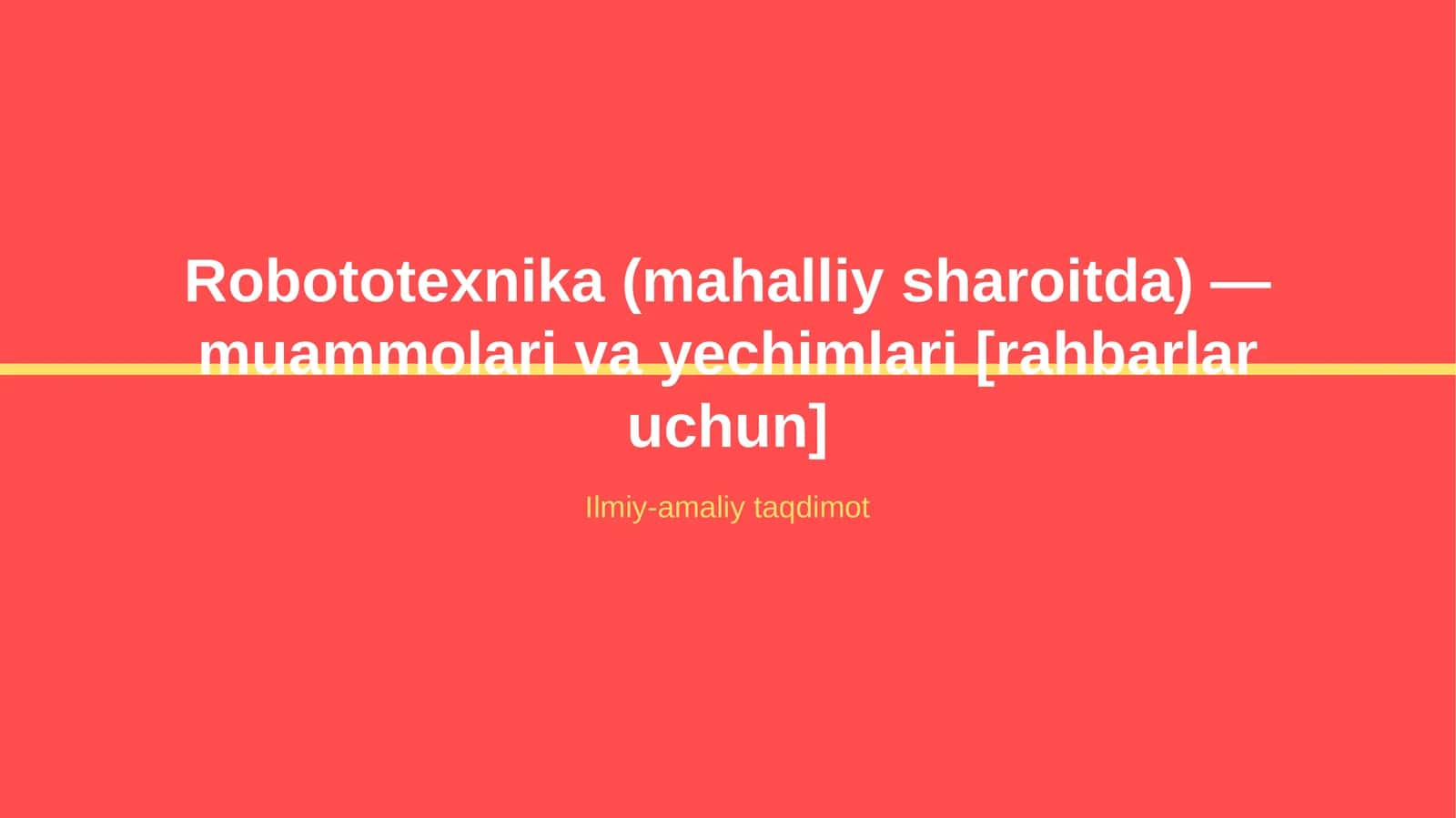 Robototexnika (mahalliy sharoitda) — muammolari va yechimlari [rahbarlar uchun]
