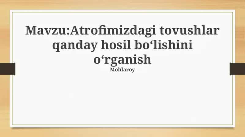 Atrofimizdagi tovushlar qanday hosil boʻlishini oʻrganish