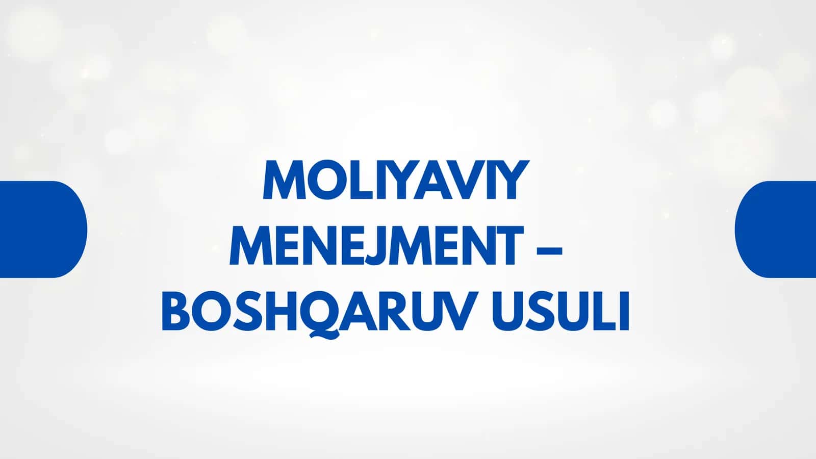 MOLIYAVIY MENEJMENT – BOSHQARUV USULI