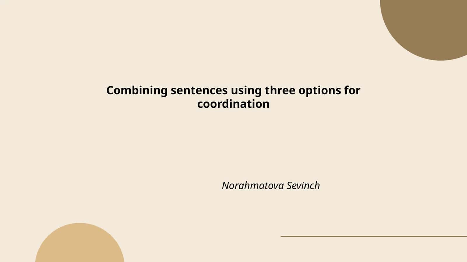 Combining sentences using three options for coordination