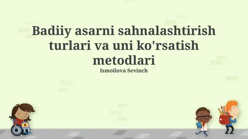 Badiiy asarni sahnalashtirish turlari va uni ko'rsatish metodlari