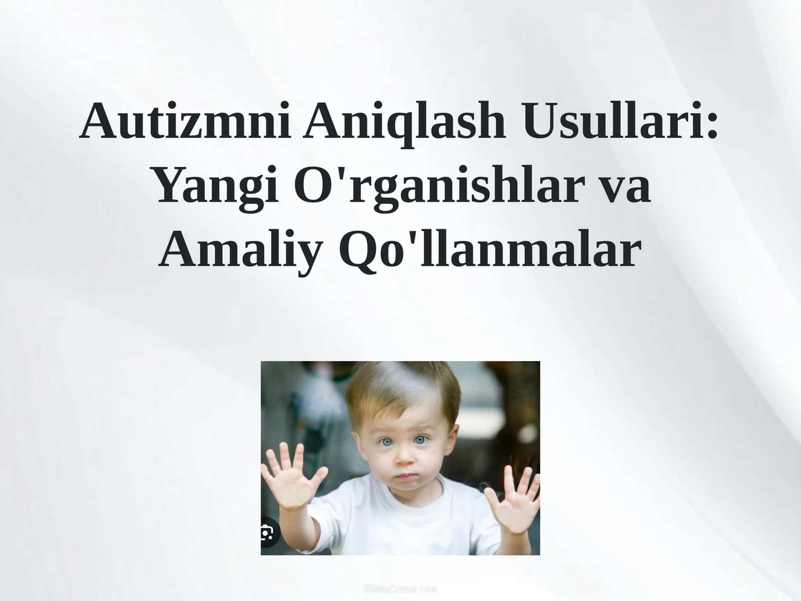 Autizmni Aniqlash Usullari: Yangi O'rganishlar va Amaliy Qo'llanmalar
