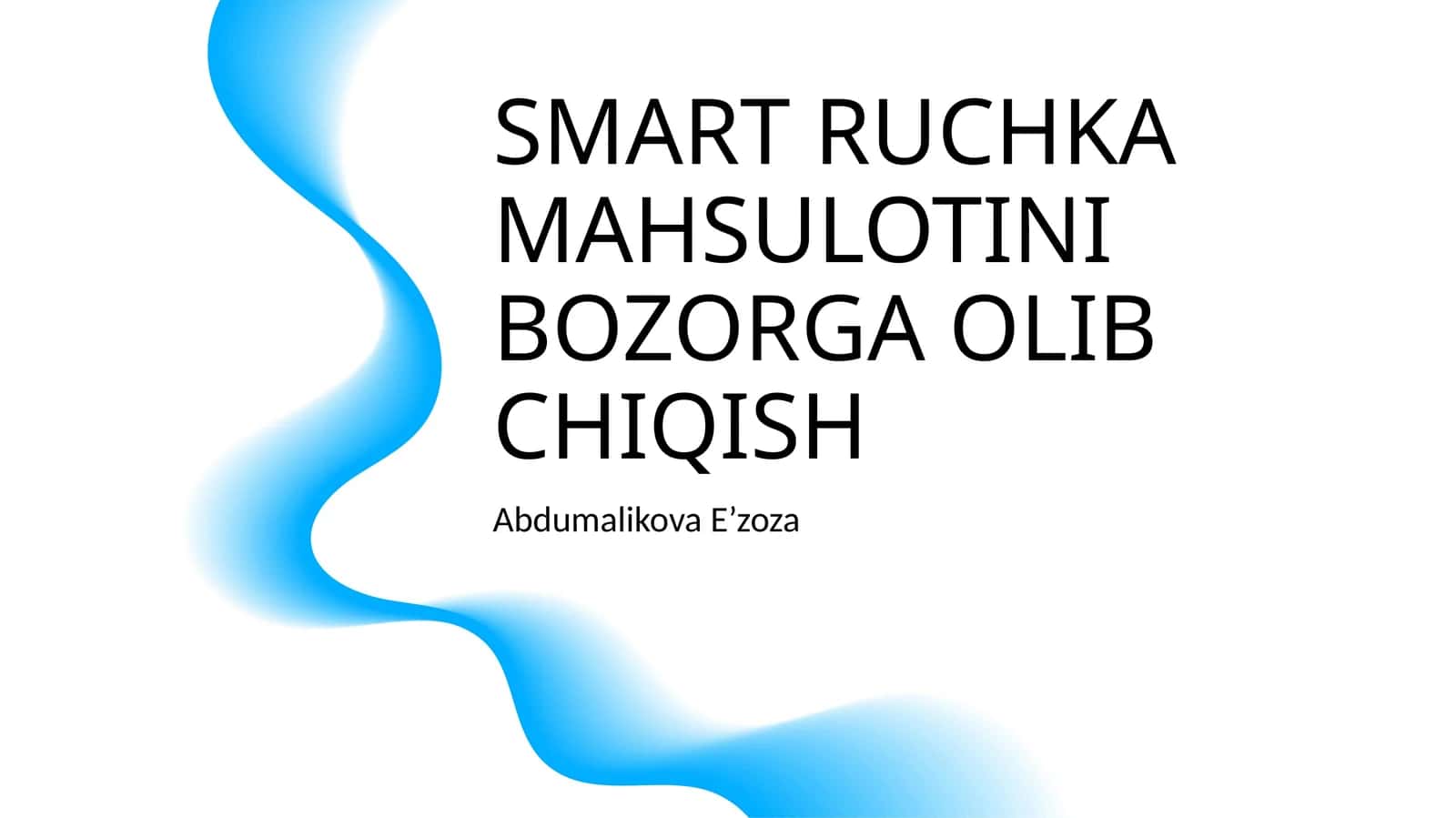 SMART RUCHKA MAHSULOTINI BOZORGA OLIB CHIQISH