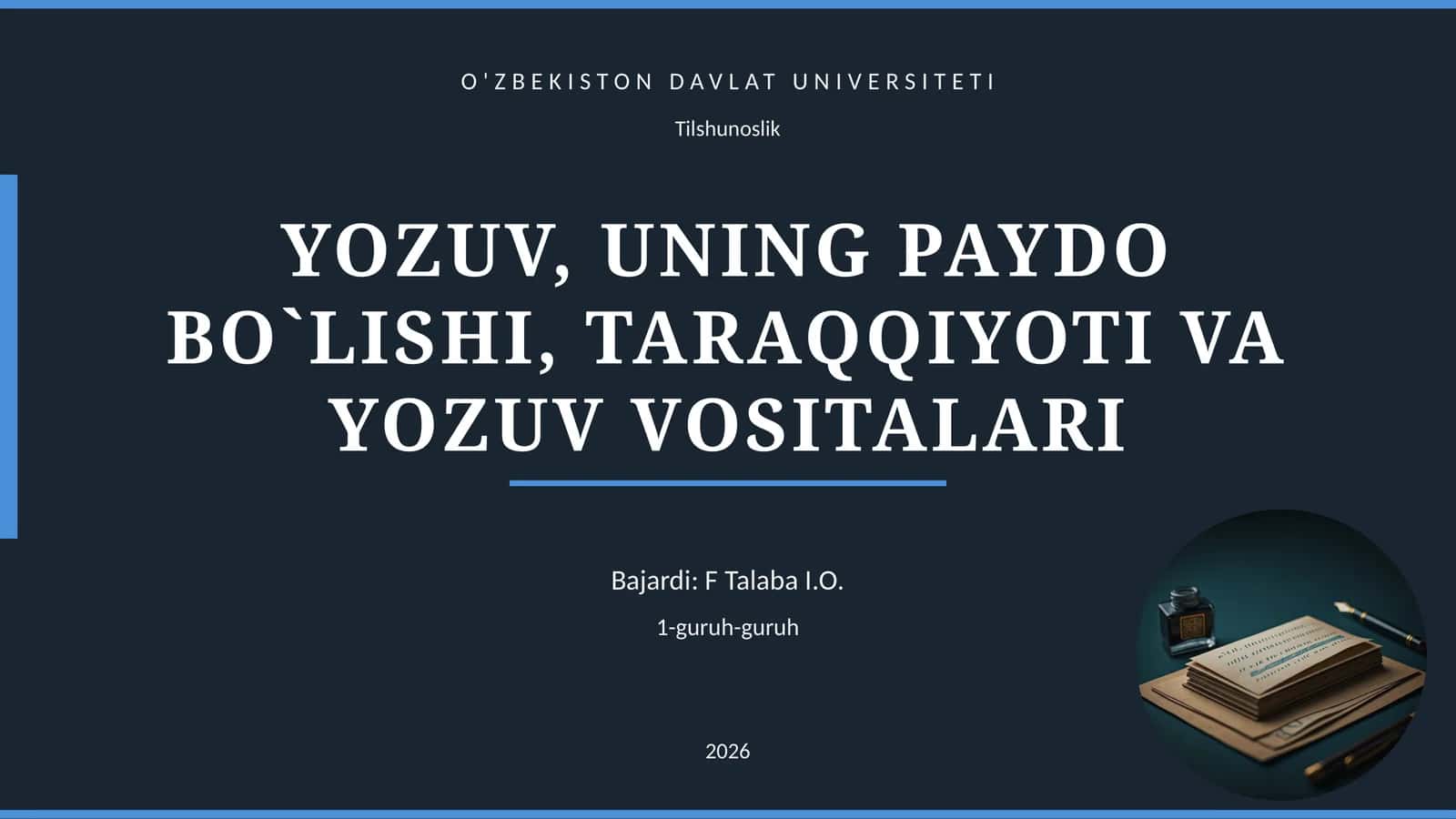 YOZUV, UNING PAYDO BO`LISHI, TARAQQIYOTI VA YOZUV VOSITALARI