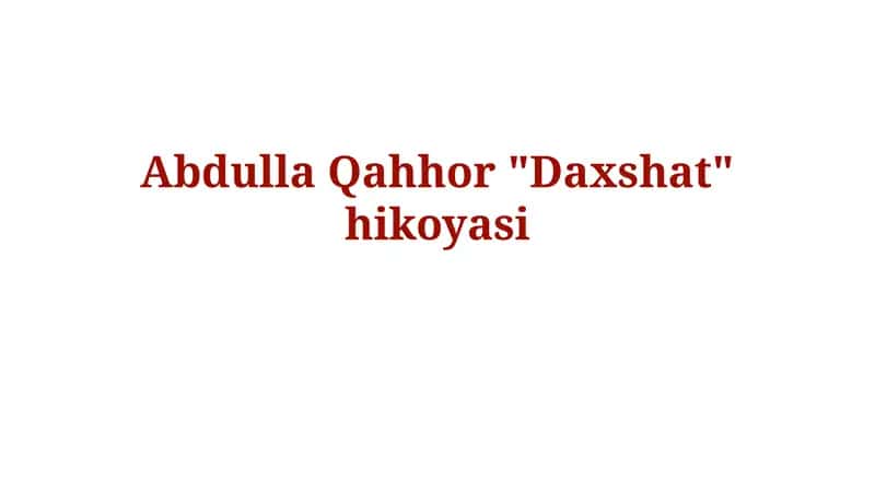 Abdulla Qahhor "Daxshat"hikoyasi