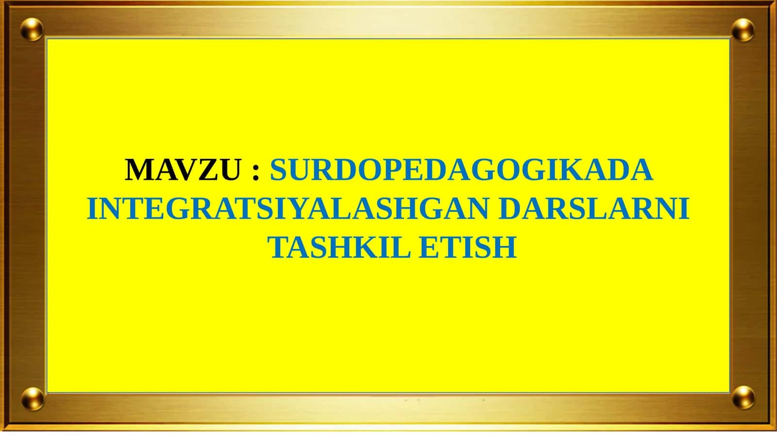 SURDOPEDAGOGIKADA INTEGRATSIYALASHGAN DARSLARNI TASHKIL ETISH