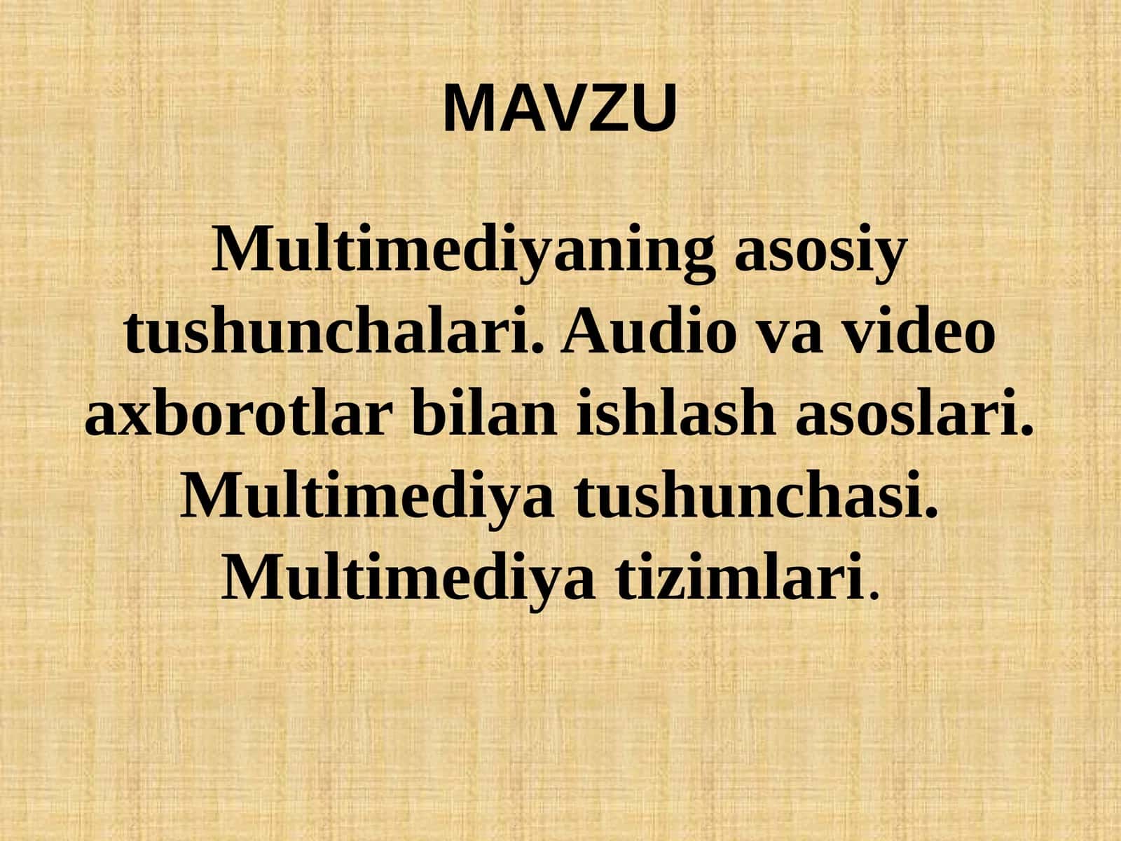 Multimediyaning asosiy tushunchalari. Audio va video axborotlar bilan ishlash asoslari