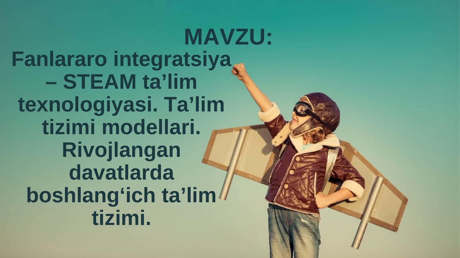 Fanlararo integratsiya – STEAM ta’lim texnologiyasi