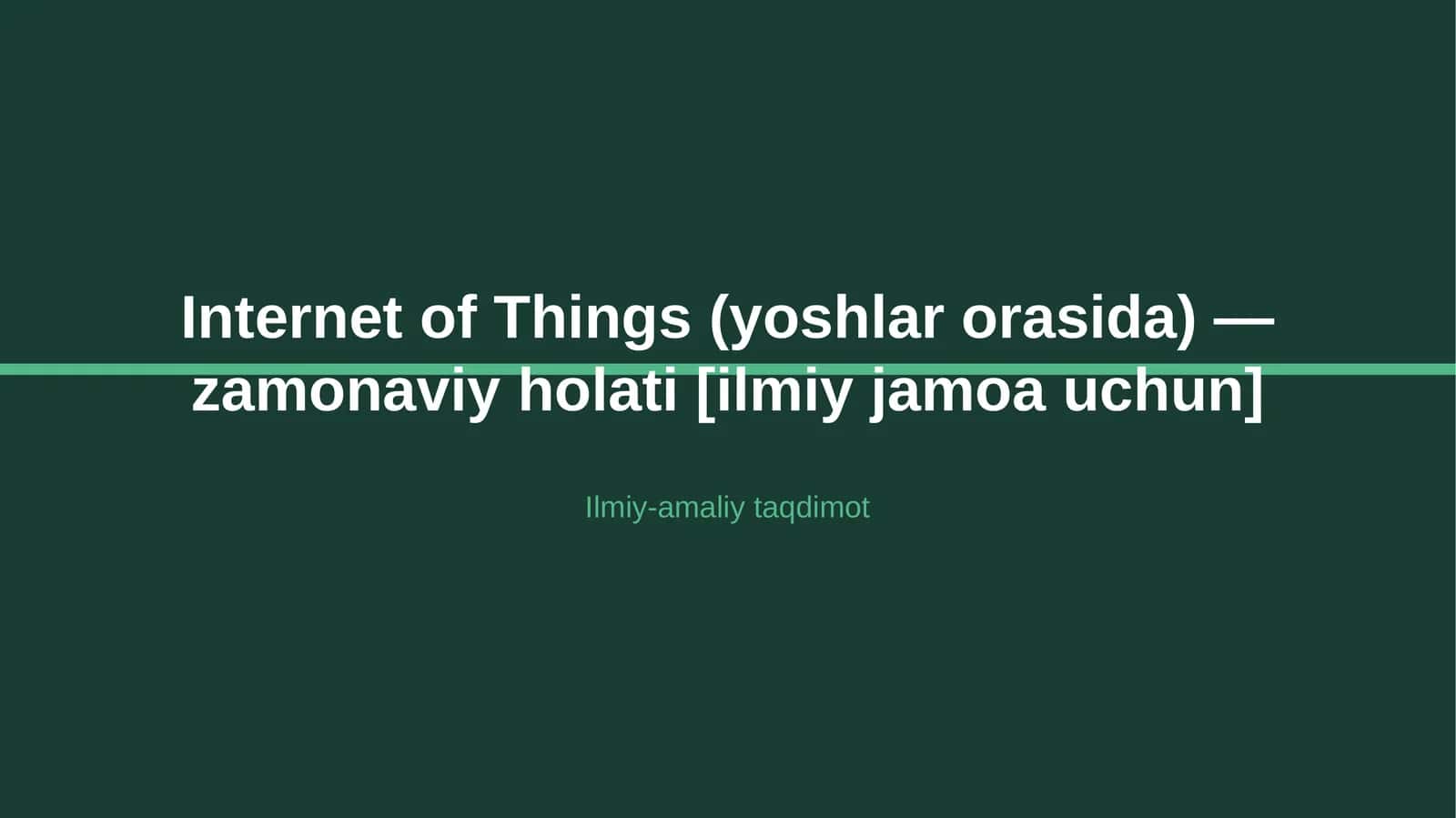 Internet of Things (yoshlar orasida) — zamonaviy holati [ilmiy jamoa uchun]