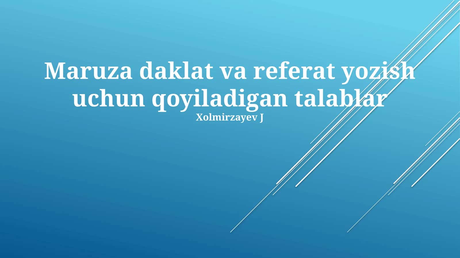 Maruza daklat va referat yozish uchun qoyiladigan talablar