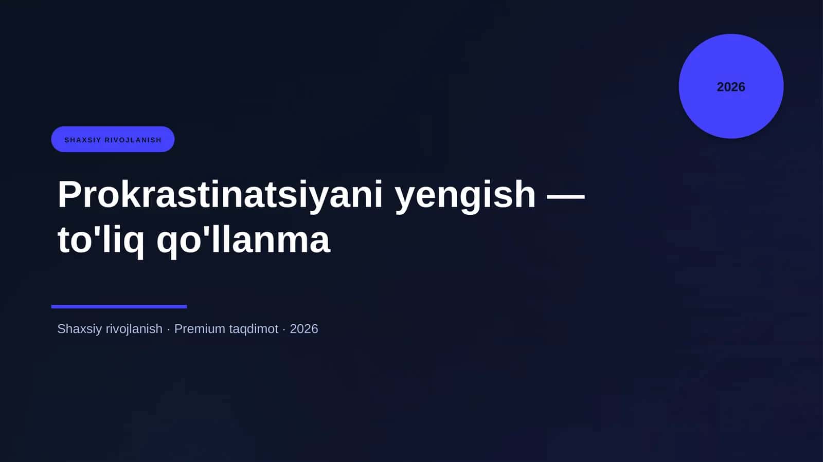 Prokrastinatsiyani yengish — to'liq qo'llanma