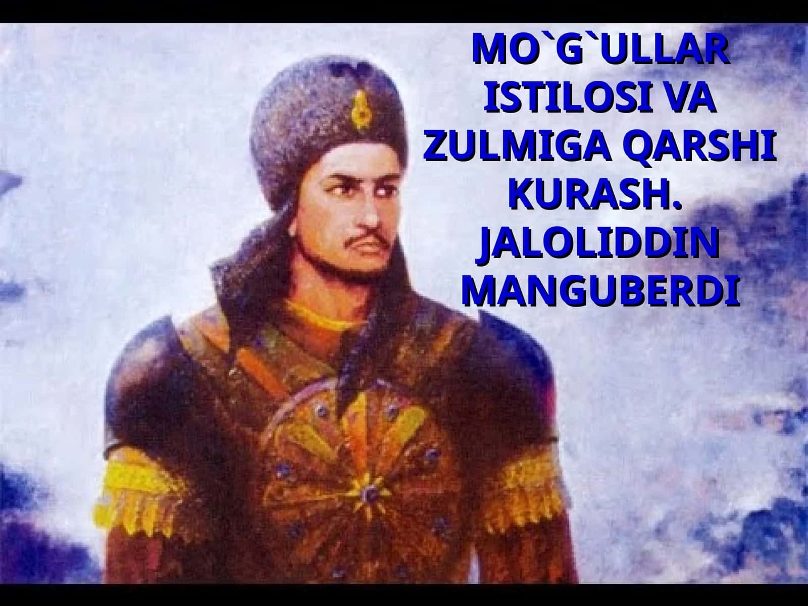 MO`G`ULLAR ISTILOSI VA ZULMIGA QARSHI KURASH. JALOLIDDIN MANGUBERDI