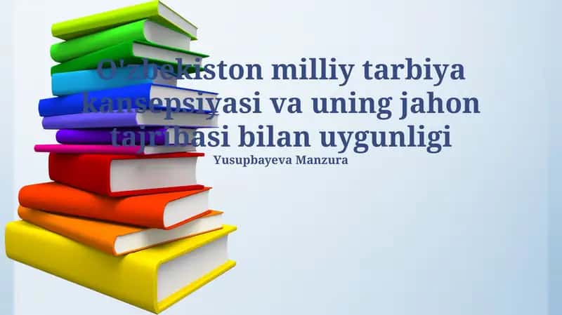 O'zbekiston milliy tarbiya kansepsiyasi va uning jahon tajribasi bilan uygunligi