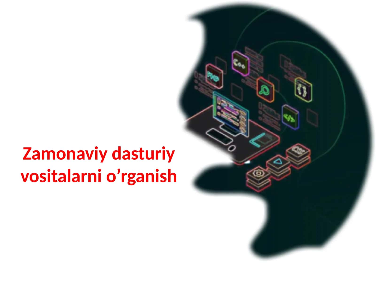 Zamonaviydasturiy vositalarni oʼrganish