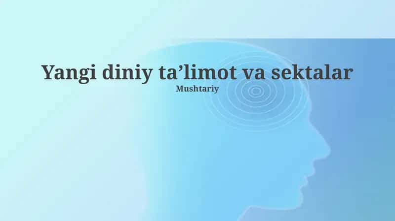 Yangi diniy ta'limotlar va sektalarning kelib chiqishi va mohiyati