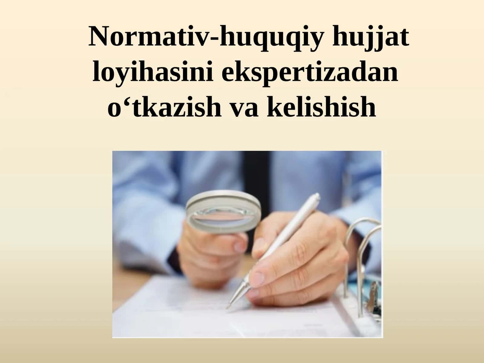 Normativ-huquqiy hujjat loyihasini ekspertizadan o‘tkazish va kelishish