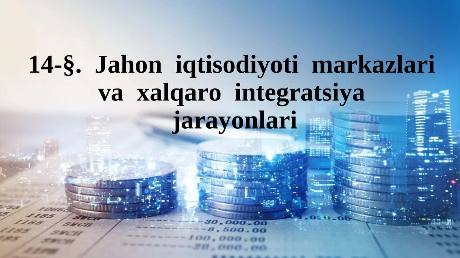 Jahon iqtisodiyoti markazlari va xalqaro integratsiyajarayonlari