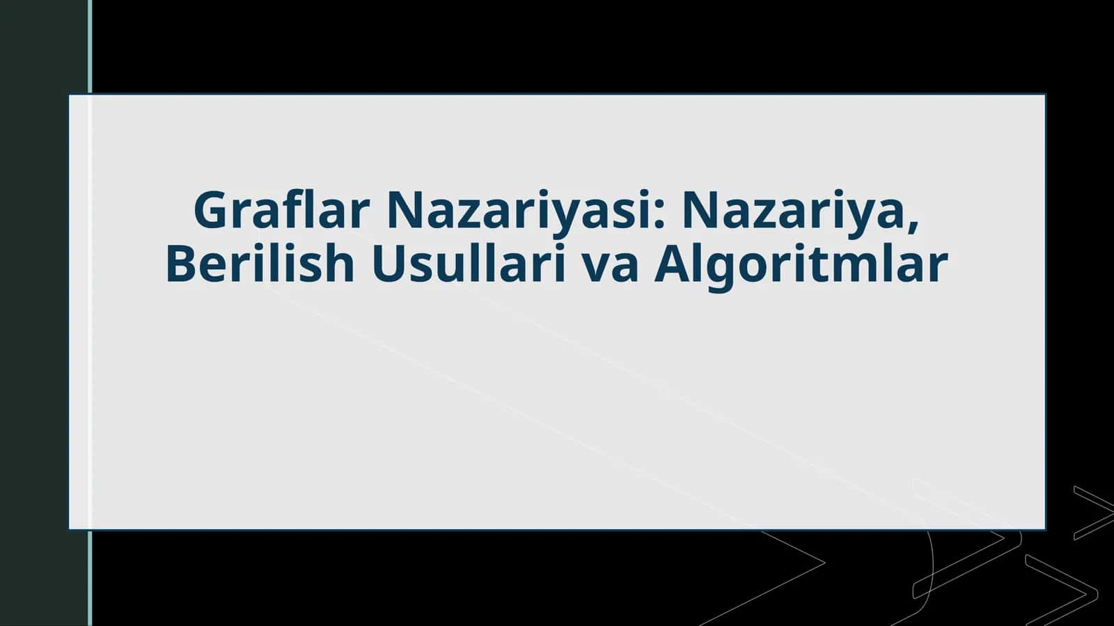 Graflar Nazariyasi: Nazariya, Berilish Usullari va Algoritmlar