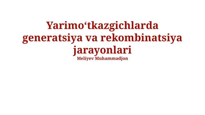 Yarimo‘tkazgichlarda generatsiya va rekombinatsiya jarayonlari