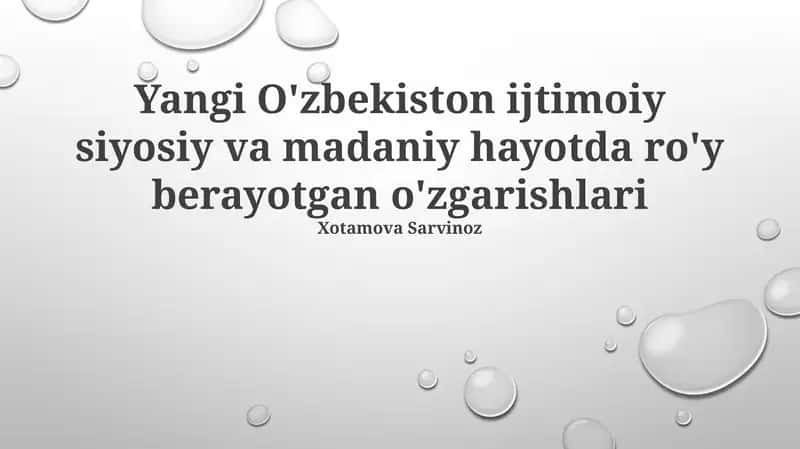 Yangi O'zbekiston ijtimoiy siyosiy va madaniy hayotda ro'y berayotgan o'zgarishlari