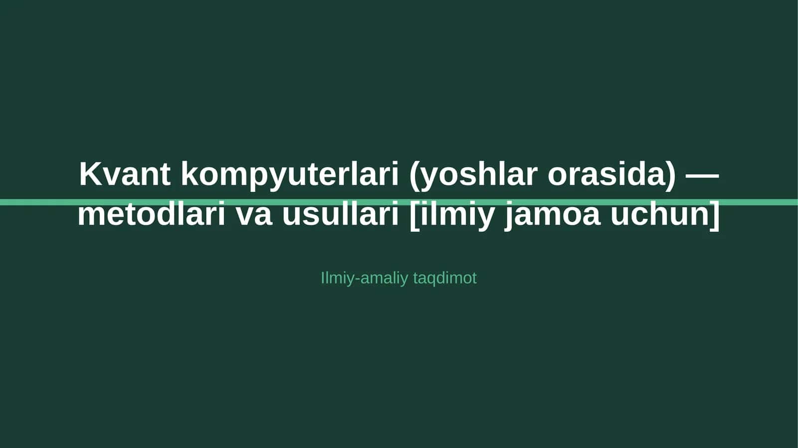 Kvant kompyuterlari (yoshlar orasida) — metodlari va usullari [ilmiy jamoa uchun]
