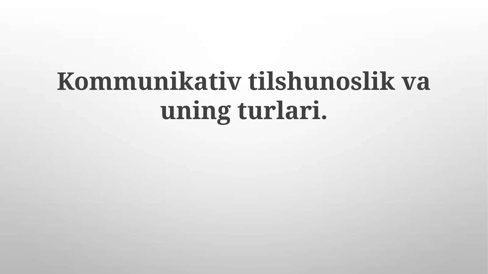 Kommunikativ tilshunoslik va uning turlari