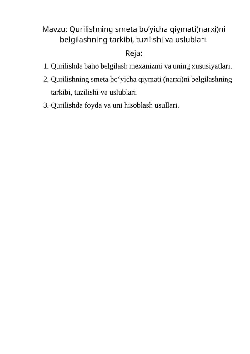 Qurilishning smeta bo’yicha qiymati(narxi)ni belgilashning tarkibi, tuzilishi va uslublari.