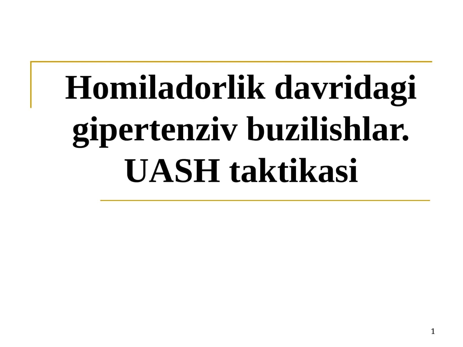 Homiladorlik davri dagi gipertenziv buzilishlar. UASH taktikasi
