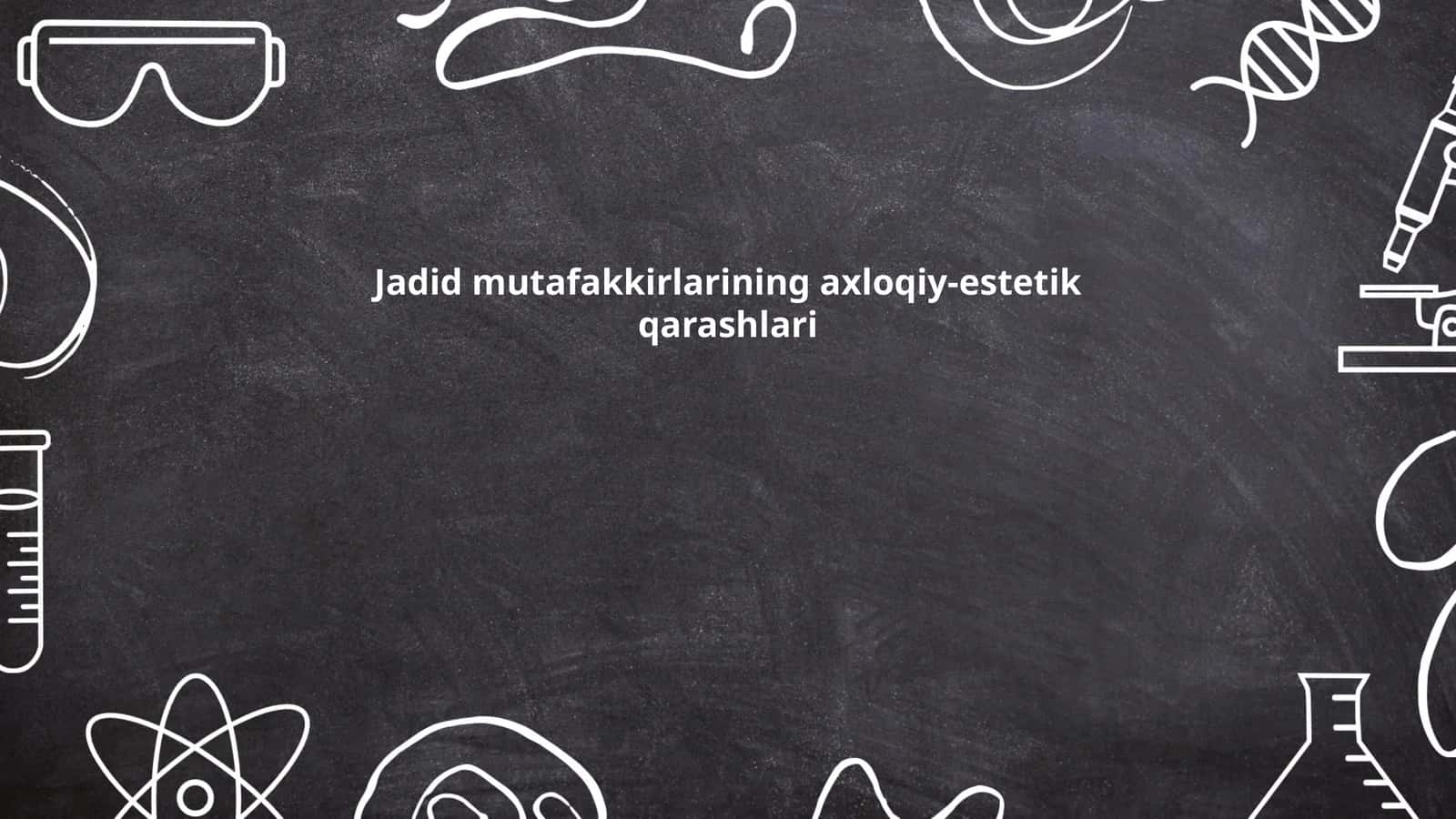 Jadid mutafakkirlarining axloqiy-estetik qarashlari