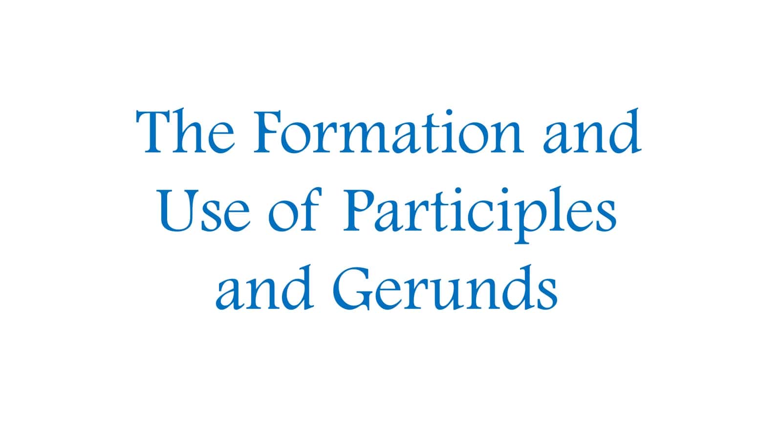 "The formation and use of participles and gerunds" mavzusida tayyor slayd