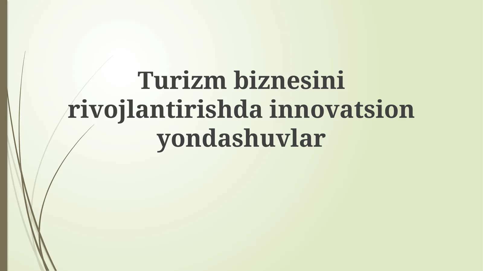 Turizmbiznesinirivojlantirishdainnovatsionyondashuvlar