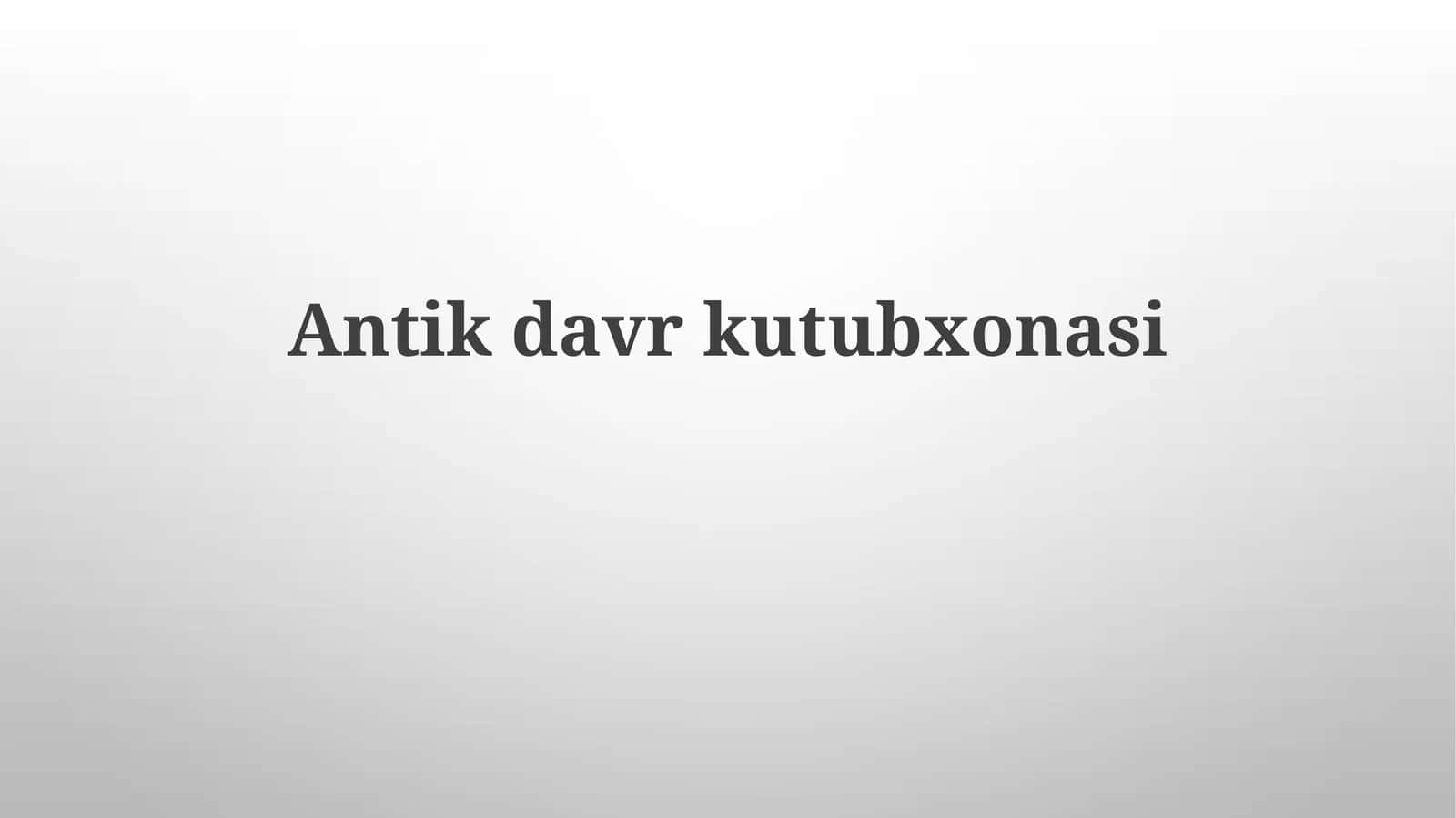 Antikdavrkutubxonasi