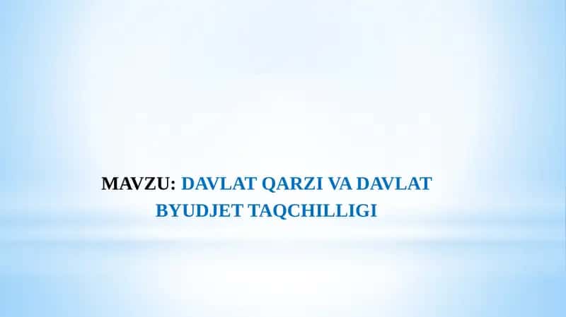 DAVLAT QARZI VA DAVLAT BYUDJET TAQCHILLIGI