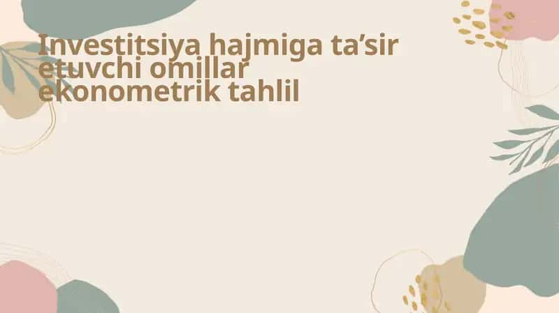 Investitsiya hajmiga ta’sir etuvchi omillar ekonometrik tahlil