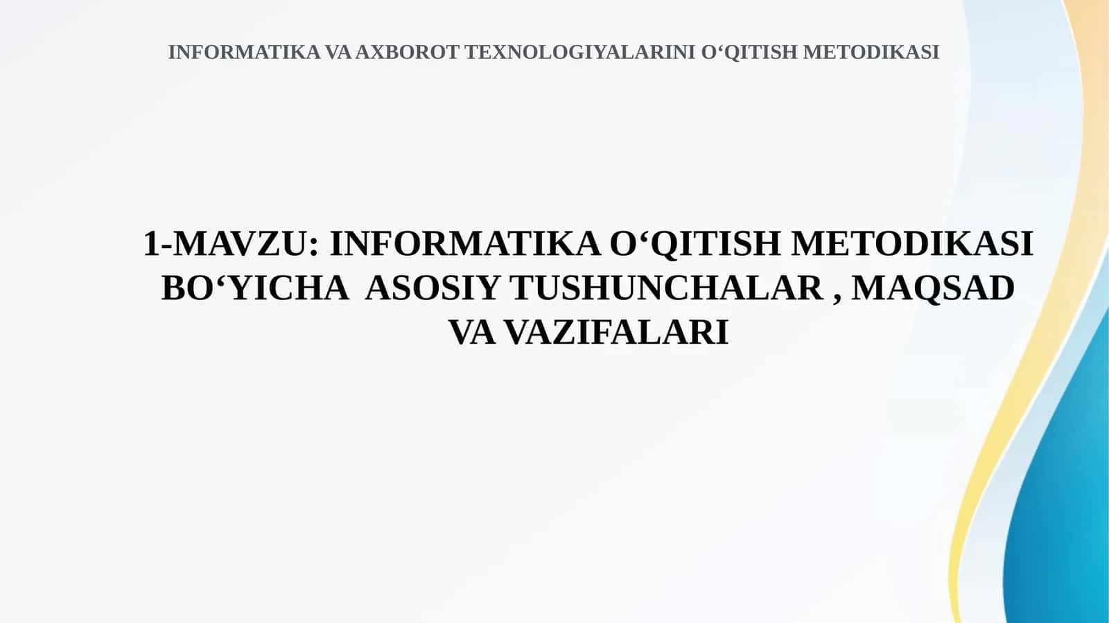 INFORMATIKA O‘QITISH METODIKASI BO‘YICHA ASOSIY TUSHUNCHALAR, MAQSAD VA VAZIFALARI