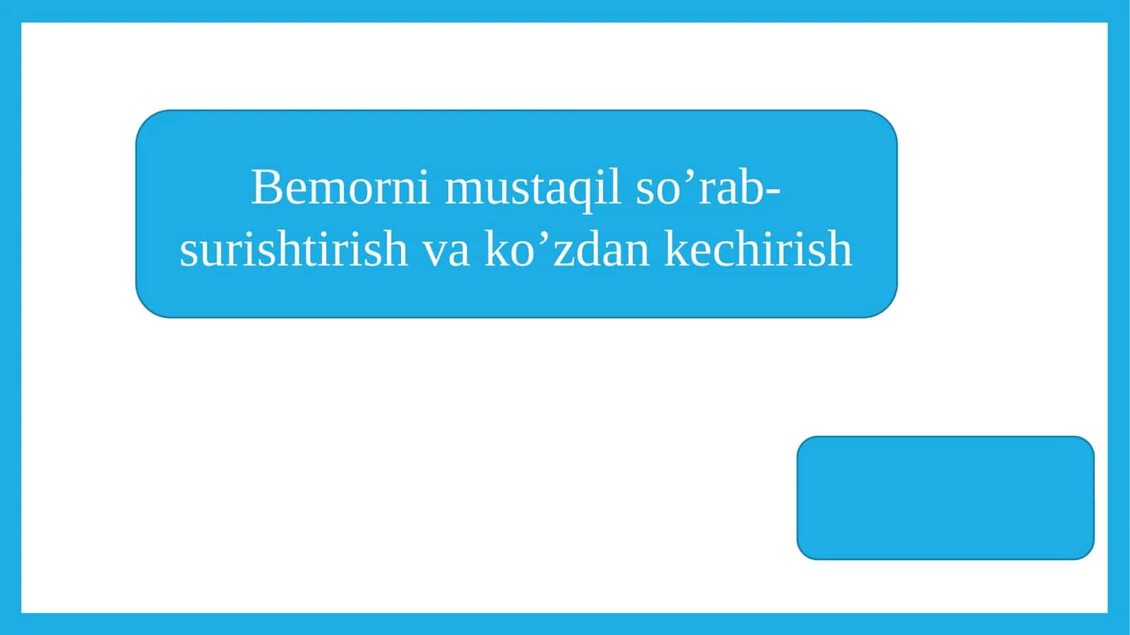 Bemorni mustaqil so’rab-surishtirish va ko’zdan kechirish