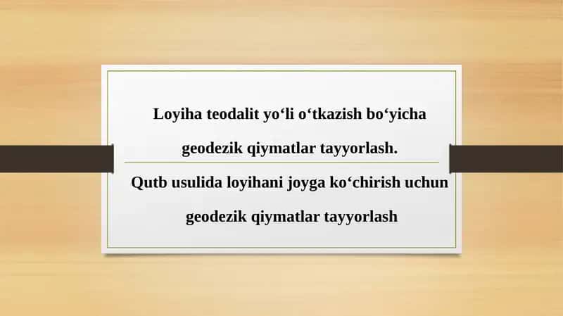 Qutb usulida loyihani joyga koʻchirish uchun geodezik qiymatlar tayyorlash