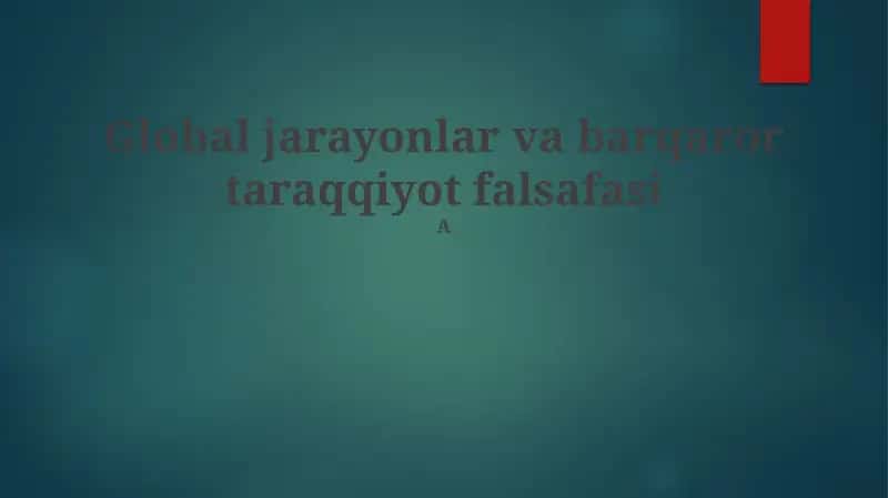 Global jarayonlar va barqaror taraqqiyot falsafasi