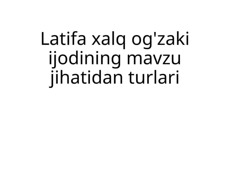 Latifaxalqog'zakiijodiningmavzujihatidanturlari