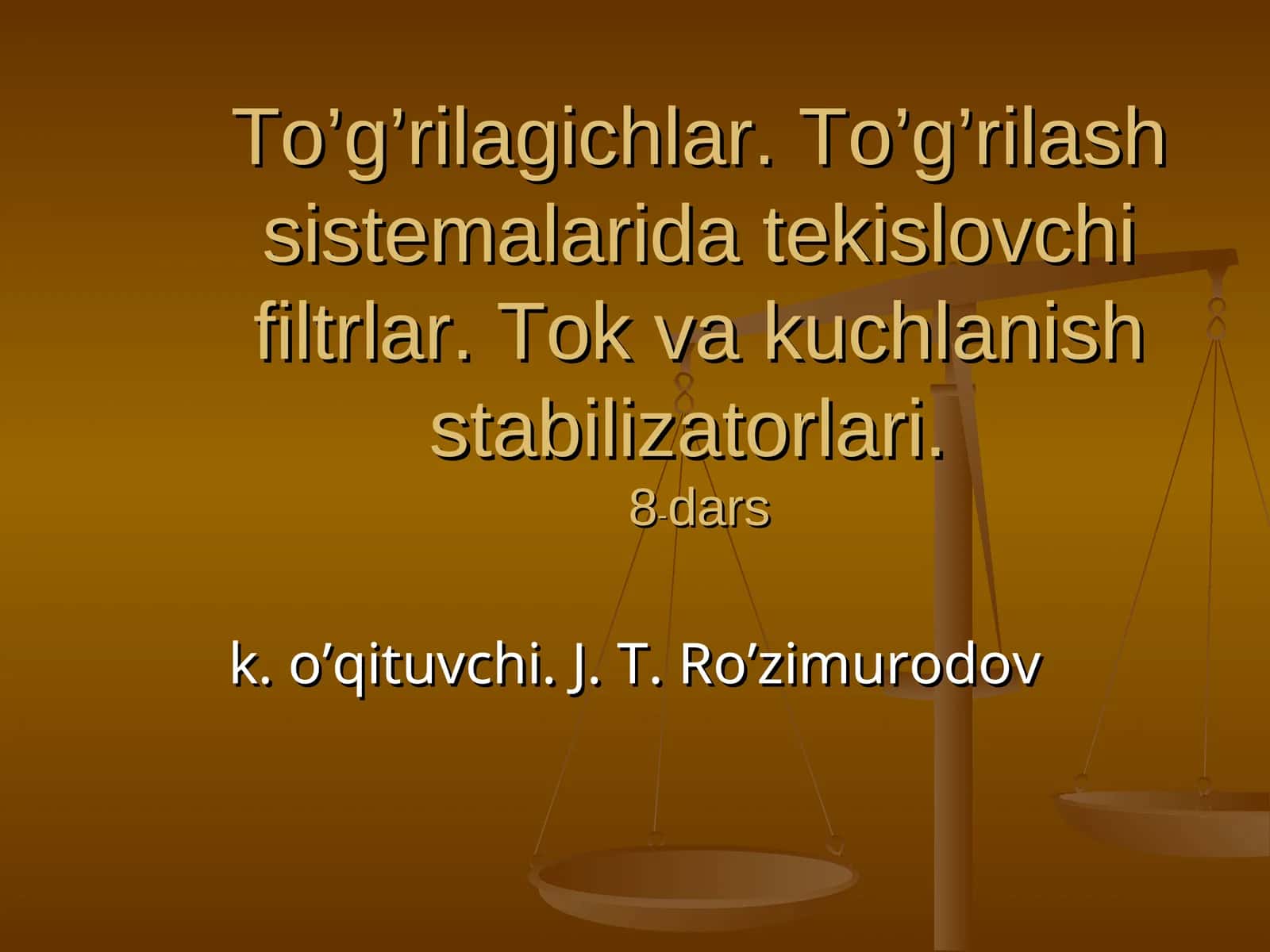 To’g’rilagichlar. To’g’rilash sistemalarida tekislovchi filtrlar. Tok va kuchlanish stabilizatorlari. 8-dars