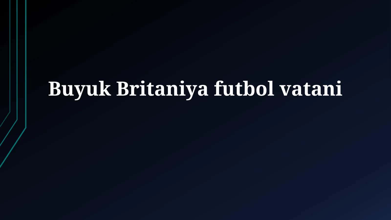 Buyuk Britaniya futbol vatani