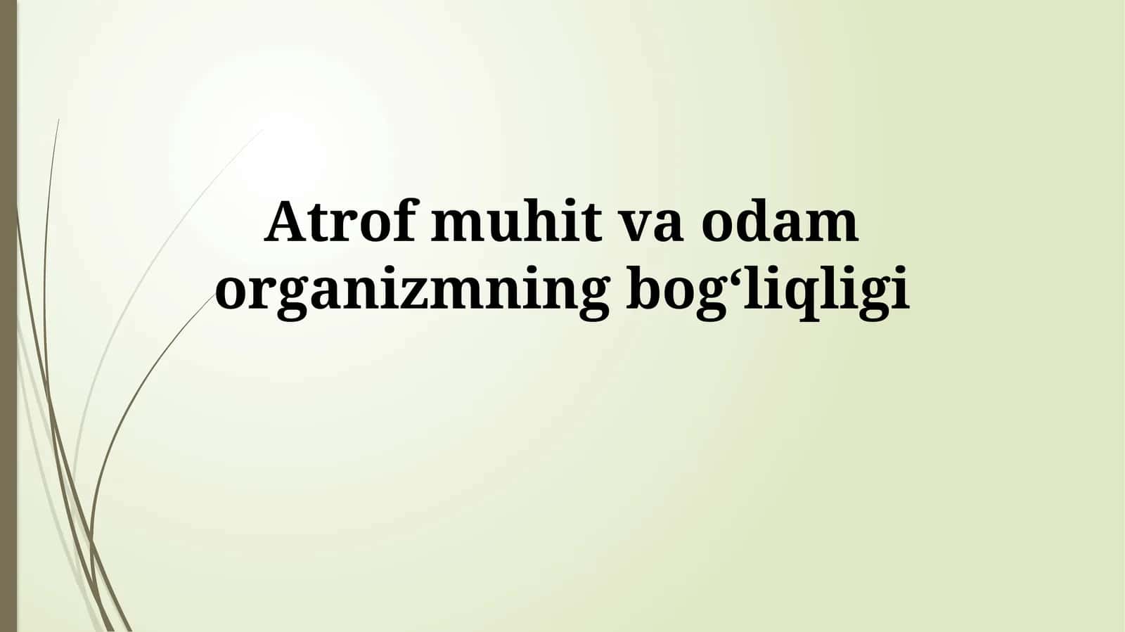 Atrof muhit va odamorganizmningbogʻliqligi